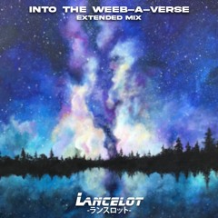 INTO THE WEEB-A-VERSE (OMNI 3 Extended Mix)