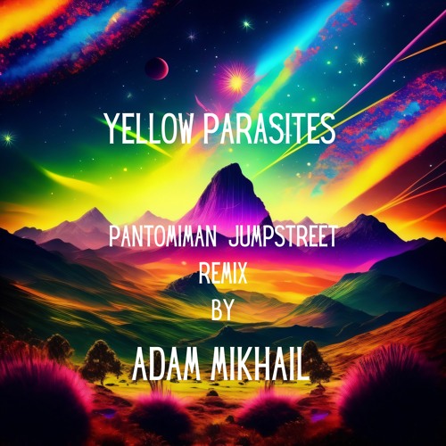 Yellow Parasites pantomiman jumbpstreet remix