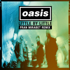 Oasis - Little By Little (Fran Mirabet Nu Disco Remix)