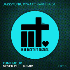 JazzyFunk, Pyma - Funk Me Up ft. Karmina Dai (Never Dull Remix)