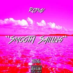 Smooth Sailing (Prod. By REPLAY)