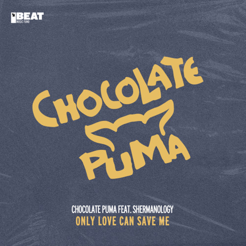 Stream Chocolate Puma feat. Shermanology - Only Love Can Save Me by Chocolate  Puma | Listen online for free on SoundCloud