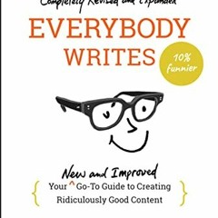 Get PDF Everybody Writes: Your New and Improved Go-To Guide to Creating Ridiculously Good Content by