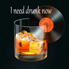 I NEED DRUNK NOW - ORIGINAL MIX (TAOHAN )