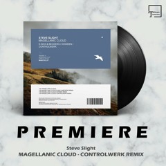 PREMIERE: Steve Slight - Magellanic Cloud (Controlwerk Remix) [MANGO ALLEY]