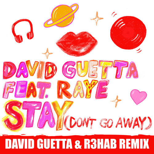 Stay (Don't Go Away) [feat. Raye] (David Guetta & R3HAB Remix)