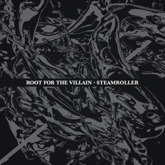 Root for the Villain - Steamroller - Free Download