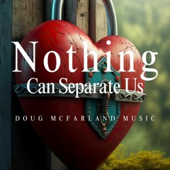 Nothing Can Separate Us (Rom. 8)