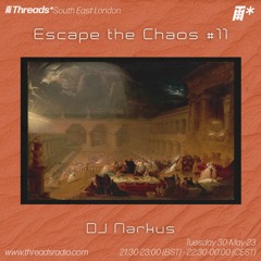 Escape the Chaos #11: DJ Narkus (*South East London) - 30-May-23