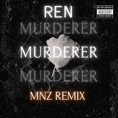 REN - MURDERER (MNZ REMIX)