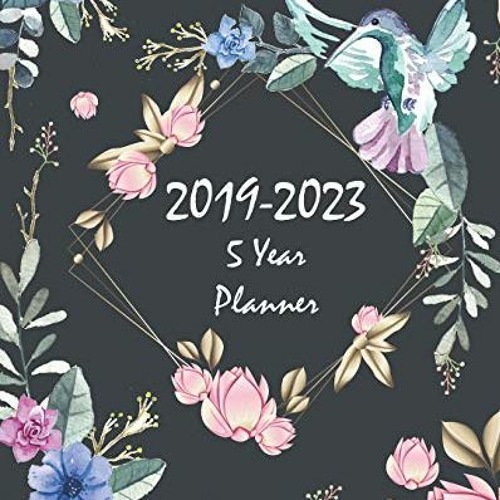 GET [PDF EBOOK EPUB KINDLE] 2019-2023 5 Year Planner: Floral and Bird 60 Months Plann