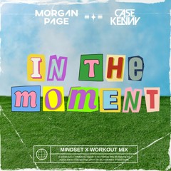 In The Moment (mindset x workout mix with Morgan Page)