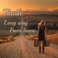 Tindle - Long Way From Home WIP