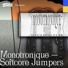 Monotronique - Softcore Jumpers (Hypercolour) / PREMIERE