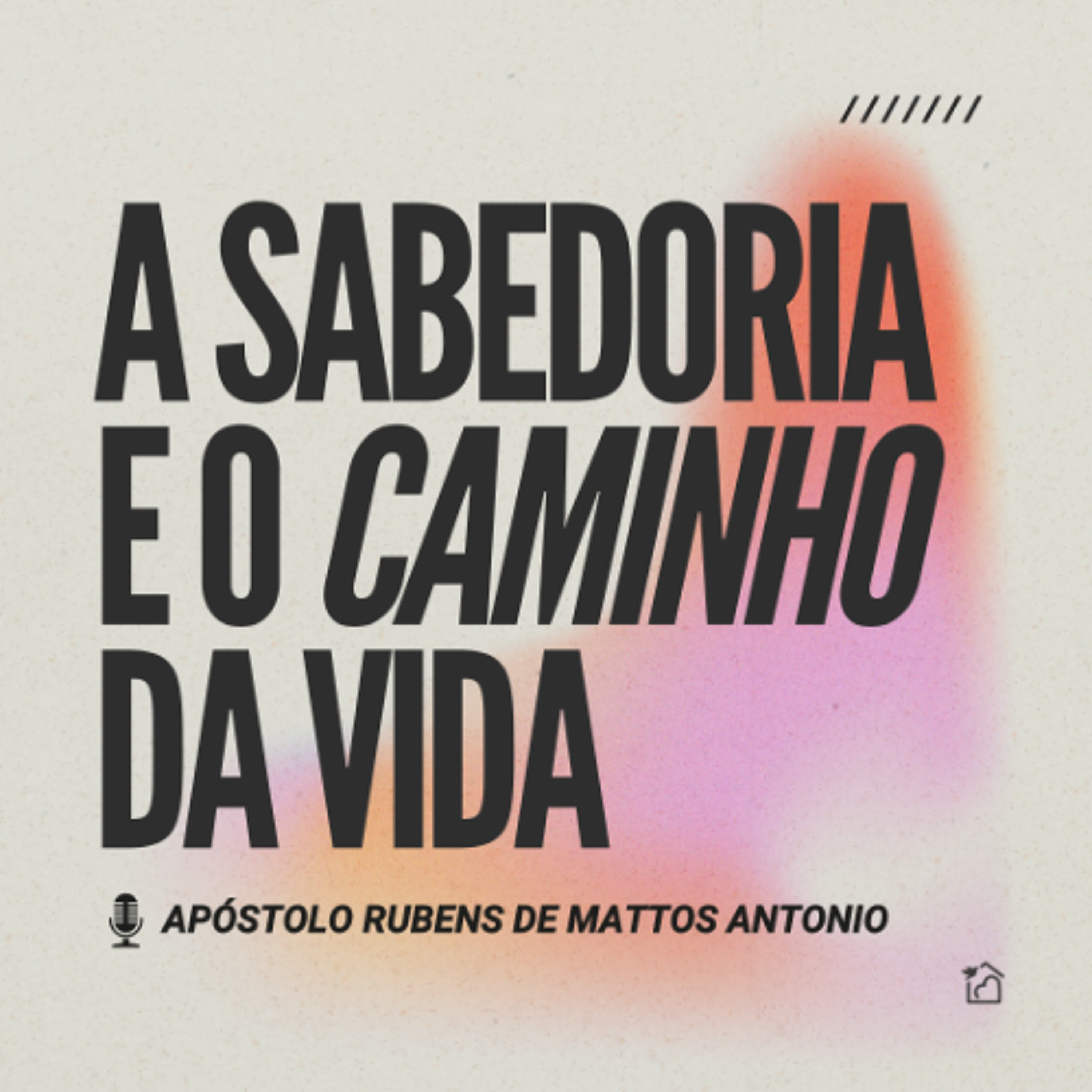 A Sabedoria e o Caminho da Vida - Apóstolo Rubens de Mattos Antonio 13/07/2025 episode artwork