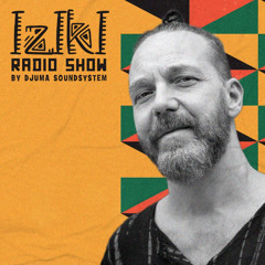 Djuma Soundsystem presents Iziki Show 074