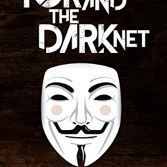 FREE EBOOK 📤 Tor and The Dark Net In 2018: Remain Anonymous Online and Evade NSA Spy