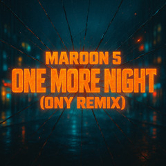 Maroon 5 - One more Night  (ONY Remix)