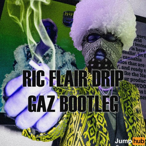 Gaz - Ric Flair Drip Bootleg [FREE DOWNLOAD]