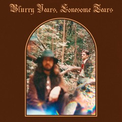 Blurry Years, Lonesome Tears