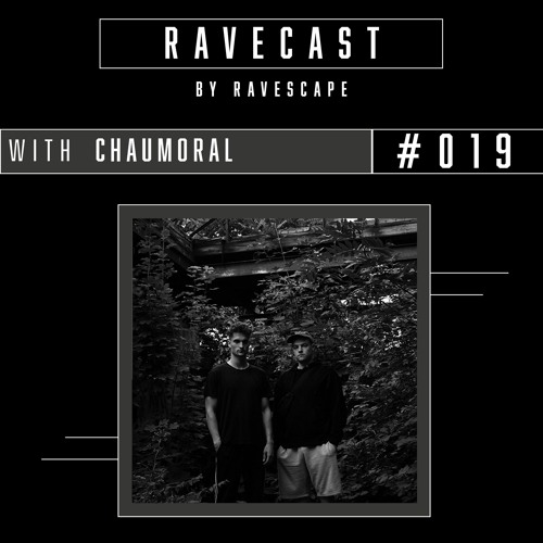 RAVECAST #019 / Chaumoral