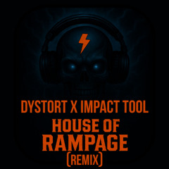 House Of Rampage Tool (Remix)  -  Dystort X Impact