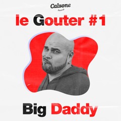 Le Goûter #01 - Big Daddy