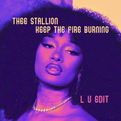 thee Stallion Keep the Fire Burning - L U Edit [tweaked]