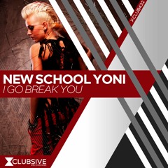 New School Yoni - I Go Break You