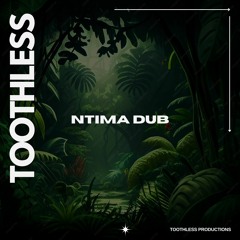 Toothless - Ntima Dub
