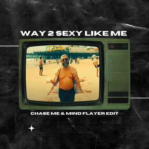 Drake x Future x ERBES - Way 2 Sexy Like Me (Chase Me & Mind Flayer Edit)