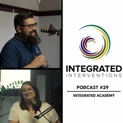 Episode 29: Integrated Academy