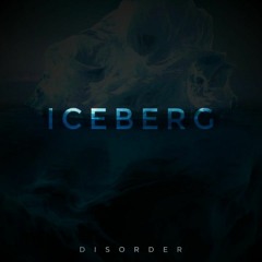 DISORDER - ICEBERG