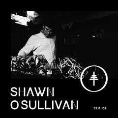 STM 159 - Shawn O’Sullivan
