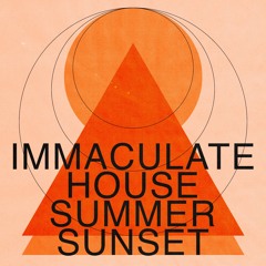 DJ KUEKA'S IMMACULATE HOUSE SUMMER SUNSET