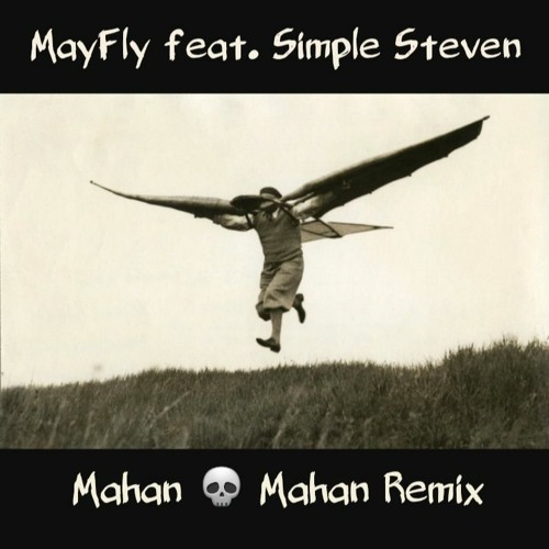 MayFly feat. Simple Steven (Mahan Mahan Remix)