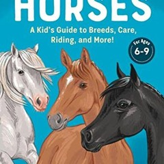 [VIEW] PDF EBOOK EPUB KINDLE All About Horses: A Kid's Guide to Breeds, Care, Riding, and More! by