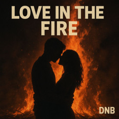 Love in the fire