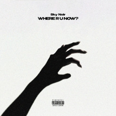 WHERE R U NOW? (prod. by SIGHOST)