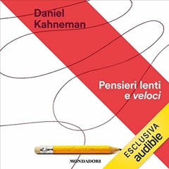 Audiolibro gratis 🎧 : Pensieri lenti e veloci, di Daniel Kahneman