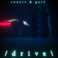 Runnit & Gurf - Drive (thx for 5k, duo edition)