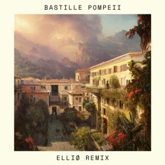 Bastille - Pompeii - Elliot Chernov REMIX
