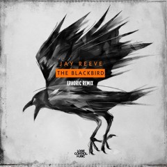 Jay Reeve - The Blackbird (Ephoric Remix) [FREE RELEASE]