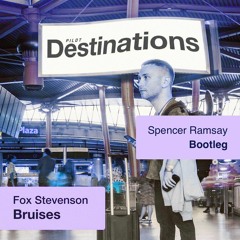 Fox Stevenson - Bruises(Spencer Ramsay Bootleg)[FREE DOWNLOAD]