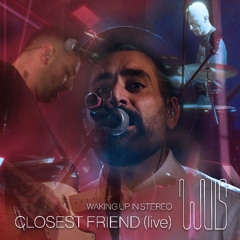 Closest Friend (live)