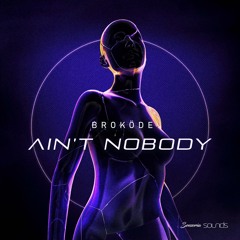 Broköde - Ain't Nobody (Free Download)