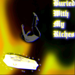 Burried With My Riche$ [jean parker]
