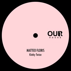 OURH020: Matteo Floris  - Kinky Twice SNIPPET