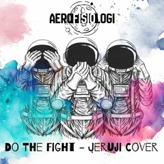 Do The Fight-Jeruji Aero | Fisiologi Cover