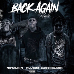 NoTalkin-Back Again(Remix) Feat:(Plugzz & RowdyPipe)